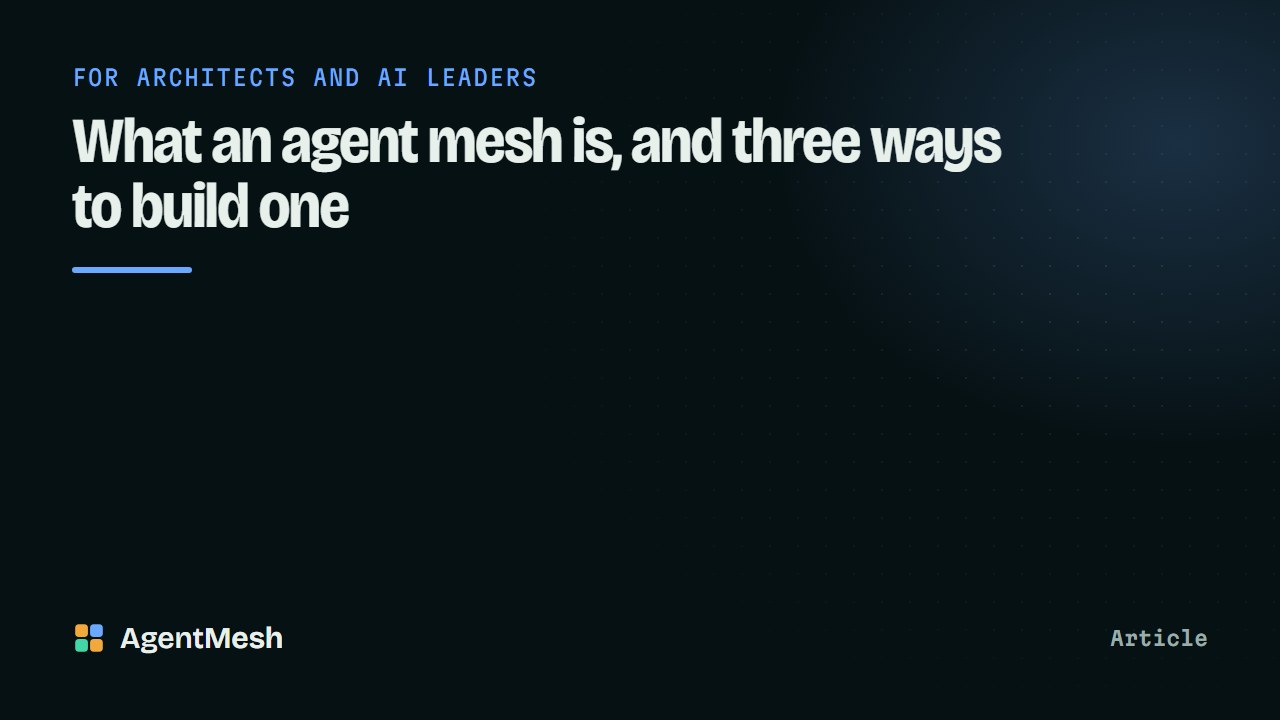 Three ways to build an agent mesh